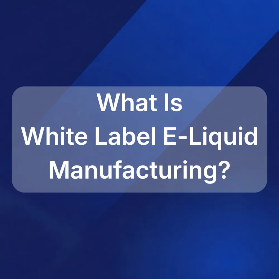 What Is White Label E-Liquid Manufacturing?